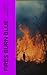 Fires Burn Blue