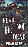 Fear Not the Dead