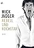 Mick Jagger: Rebell und Roc...