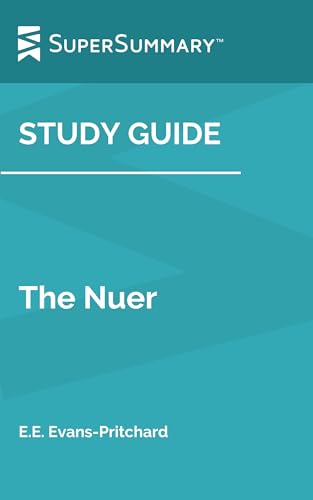 Study Guide: The Nuer by E.E. Evans-Pritchard (SuperSummary)