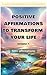 Positive Affirmations to Transform Your Life by Elsa Rain