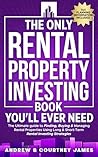 The Only Rental Property Investing Book You’ll Ever Need: The Ultimate Guide to Finding, Buying & Managing Rental Properties Using Long & Short-Term Rental Investing Strategies (Start A Business 2)