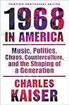1968 in America: Music, Politics, Chaos, Counterculture, and the Shaping of a Generation