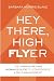 Hey There, High Flyer: A Hi...