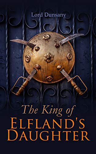 The King of Elfland's Daughter: Epic Fantasy Novel