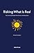 Risking What Is Real by Julian Kruse