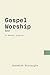 Gospel Worship: In Modern, Updated English