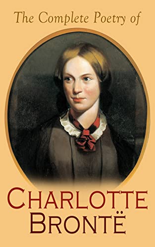 The Complete Poetry of Charlotte Brontë (Kindle Edition)