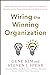 Wiring the Winning Organization: Liberating Our Collective Greatness through Slowification, Simplification, and Amplification