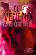 El veneno en el que ardo