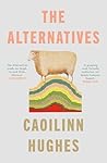 The Alternatives by Caoilinn Hughes