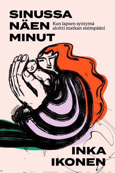 Sinussa näen minut : kun lapsen syntymä aloitti matkan sisimpääni (Hardcover)