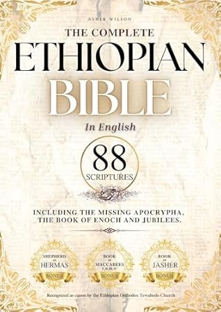 THE COMPLETE ETHIOPIAN BIBLE in English 88 Scriptures: including Missing Apocrypha, Book of Enoch, Jubilees.
