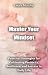 Master Your Mindset: Practi...
