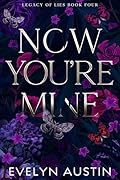 Now You're Mine : A Dark College Romance (Legacy of Lies, #4)