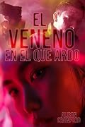 El veneno en el que ardo