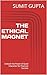 THE ETHICAL MAGNET: Unleash...