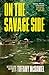 On the Savage Side by Tiffany   McDaniel