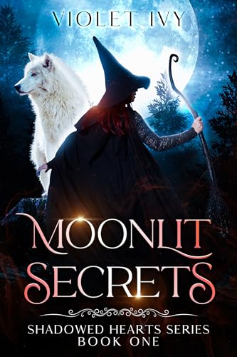 Moonlit Secrets: A Magical YA Fantasy Romance: Shadowed Hearts Series Book One (Kindle Edition)