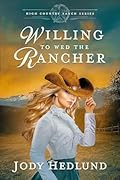 Willing to Wed the Rancher (High Country Ranch, #2)