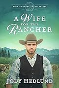 A Wife for the Rancher (High Country Ranch, #3)
