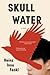 Skull Water: A Novel