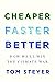Cheaper, Faster, Better: How We’ll Win the Climate War
