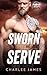 Sworn to Serve (Sworn Navy SEALs Book 4) by Charlee James