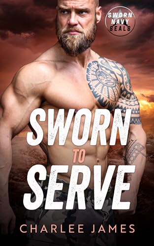 Sworn to Serve (Sworn Navy SEALs Book 4)