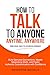 How To Talk To Anyone, Anytime, Anywhere: Build Genuine Connections, Master Networking Skills, and Foster Authentic Communication with Confidence from ... (“The Communication Mastery Series”)