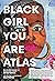 Black Girl You Are Atlas by Renée  Watson