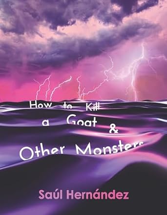 How to Kill a Goat and Other Monsters (Wisconsin Poetry Series)