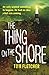 The Thing on the Shore