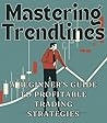 Mastering Trendlines: A Beginner's Guide to Profitable Trading Strategies Mastering Trendlines: A Beginner's Guide to Profitable Trading Strategies