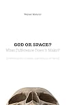 GOD OR SPACE? Wha...