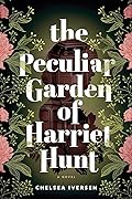The Peculiar Garden of Harriet Hunt