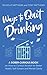 Ways to Quit Drinking: A Sober Curious Book on How to Control Alcohol for Better Health, Self-Esteem and Mental Clarity (Love Being Alcohol Free)
