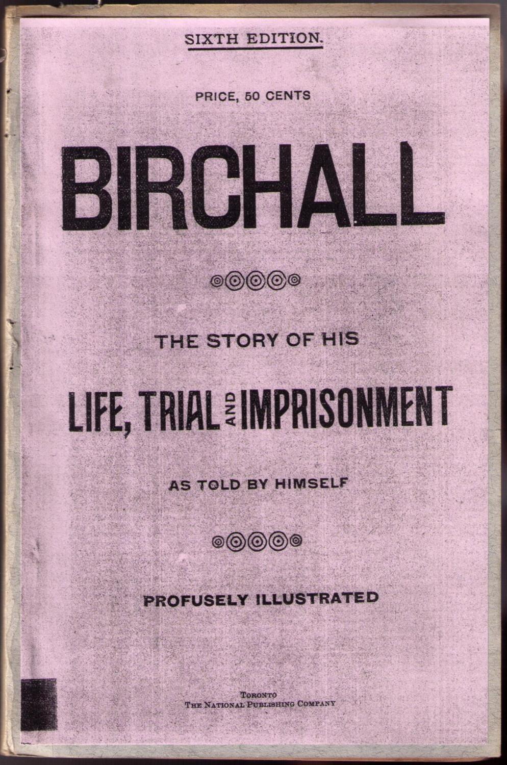 Birchall, the story of his life, trial and imprisonment as told by himself (Paperback)