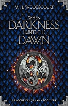 When Darkness Hunts the Dawn (Dragons of Rokahn #1)