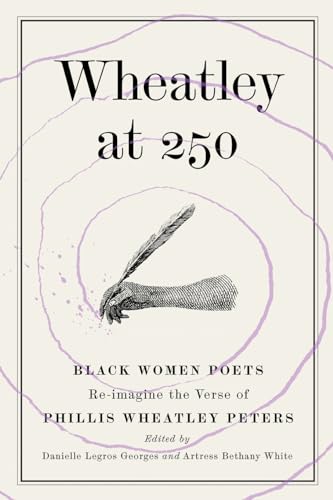 Wheatley at 250: Black Women Poets Re-imagine the Verse of Phillis Wheatley Peters (Paperback)
