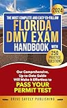 THE MOST COMPLETE AND EASY-TO-FOLLOW FLORIDA DMV EXAM HANDBOOK WITH 250 PRACTICE QUESTIONS: Our Comprehensive, Up-to-Date Guide Will Make it Effortless to Pass Your Permit Test THE MOST COMPLETE AND EASY-TO-FOLLOW FLORIDA DMV EXAM HANDBOOK WITH 250 PRACTICE QUESTIONS: Our Comprehensive, Up-to-Date Guide Will Make it Effortless to Pass Your Permit Test