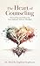 The Heart of Counseling: Di...