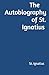 The Autobiography of St. Ignatius by St. IGNATIUS
