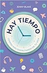 Hay tiempo: Genera más disfrutando de tu vida (Spanish Edition)