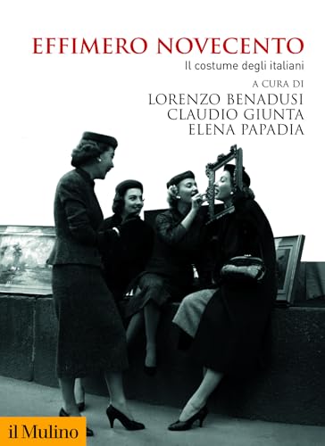 Effimero Novecento: Il costume degli italiani (Biblioteca storica) (Italian Edition)