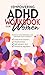 The Empowering ADHD Workbook for Women: Evidence-based techniques and actionable tools to improve executive function, relationships, self-esteem, and emotional regulation