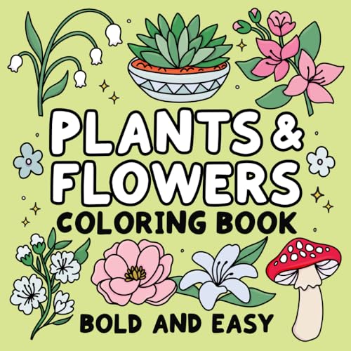 Bold and Easy Plants & Flowers Coloring Book: Simple and Relaxing Designs Featuring Nature-Themed Illustrations for Adults and Kids to Color (Paperback)
