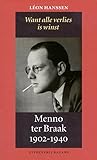 Want alle verlies is winst. Menno ter Braak 1902-1930