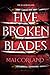 Five Broken Blades (The Broken Blades, #1)