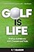 Golf is Life by R. T. Eliason